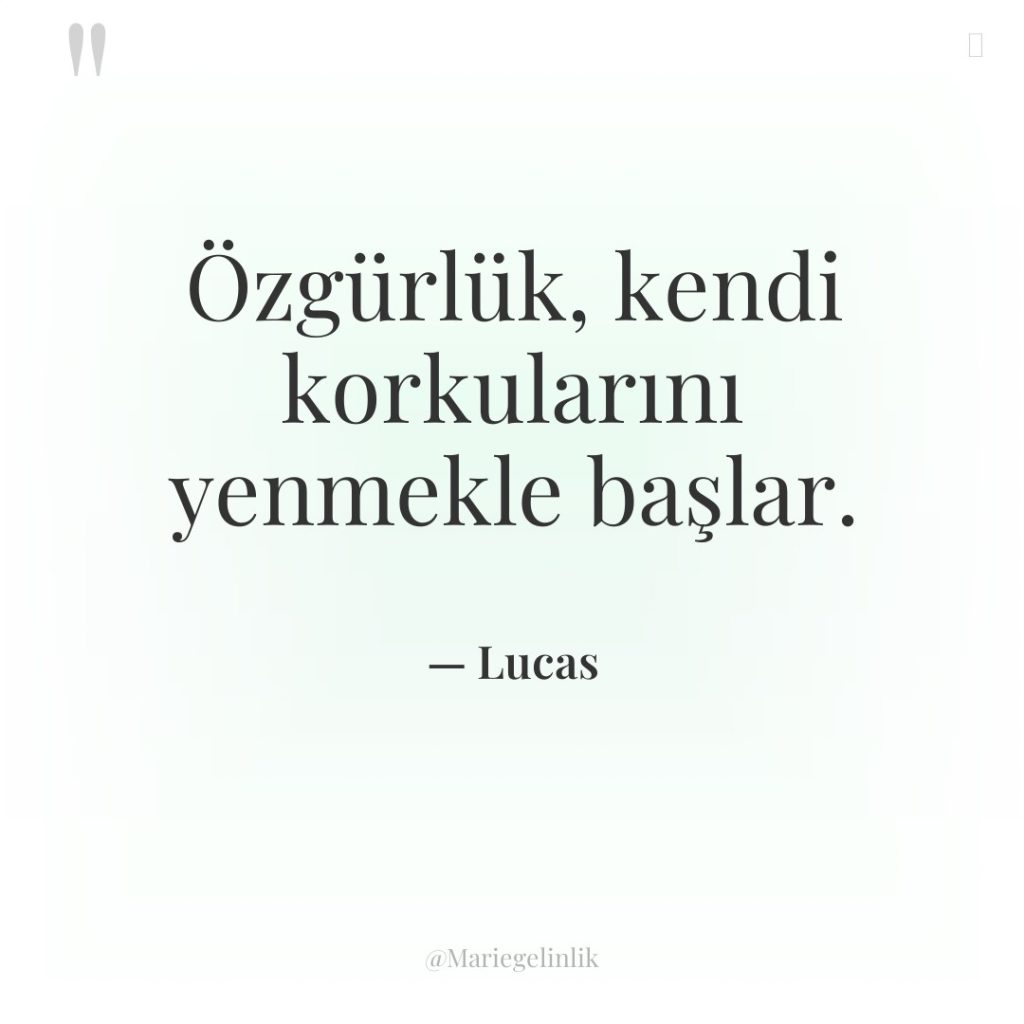 Özgürlük, kendi korkularını yenmekle başlar.