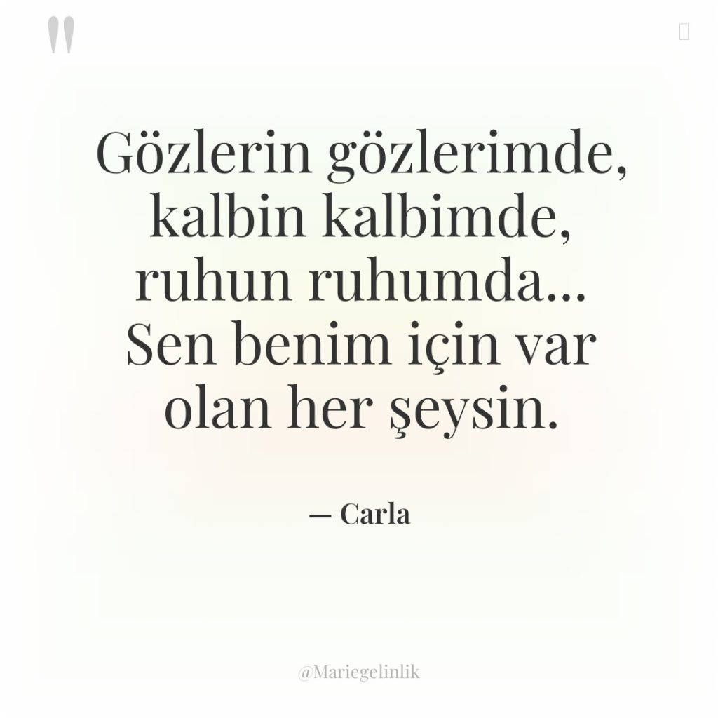 Gözlerin gözlerimde, kalbin kalbimde, ruhun ruhumda… Sen benim için var…