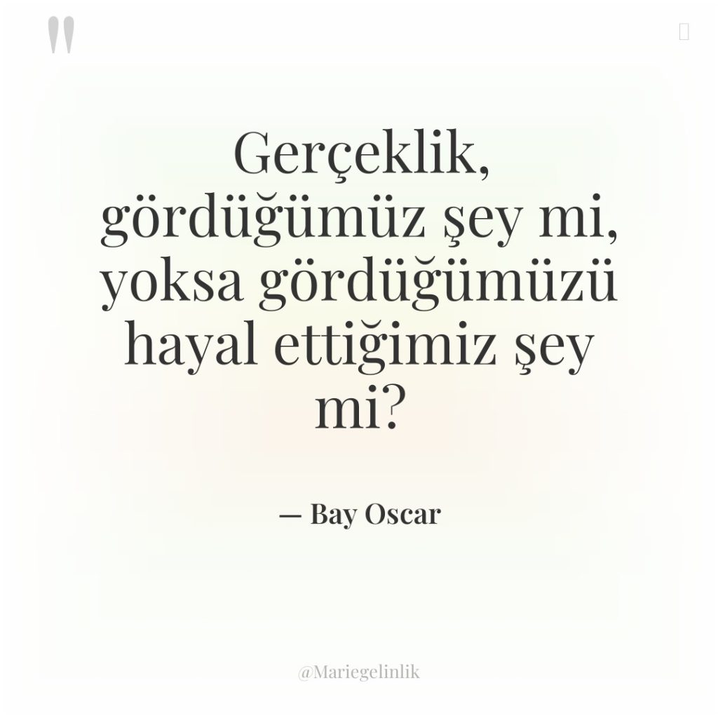 Gerçeklik, gördüğümüz şey mi, yoksa gördüğümüzü hayal ettiğimiz şey mi?