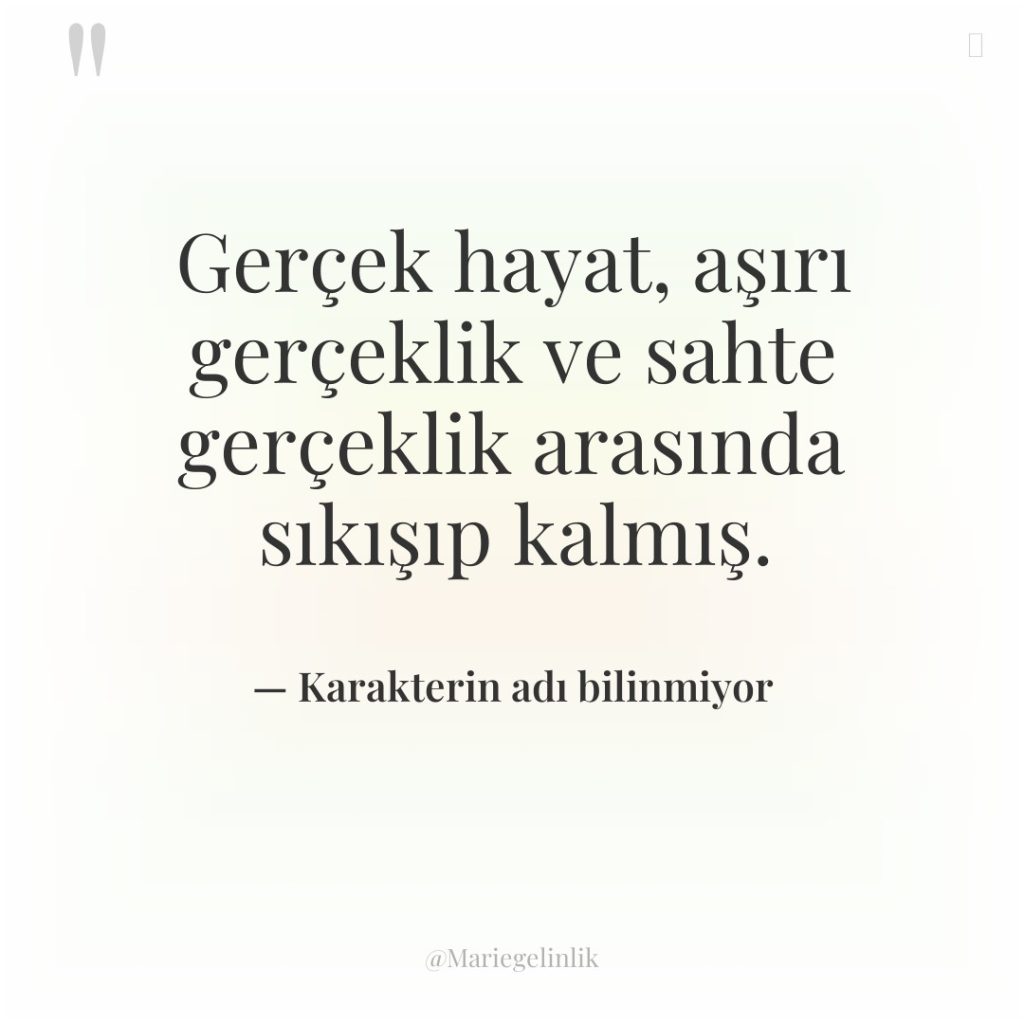 Gerçek hayat, aşırı gerçeklik ve sahte gerçeklik arasında sıkışıp kalmış.