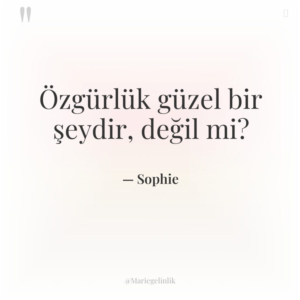 Özgürlük güzel bir şeydir, değil mi?