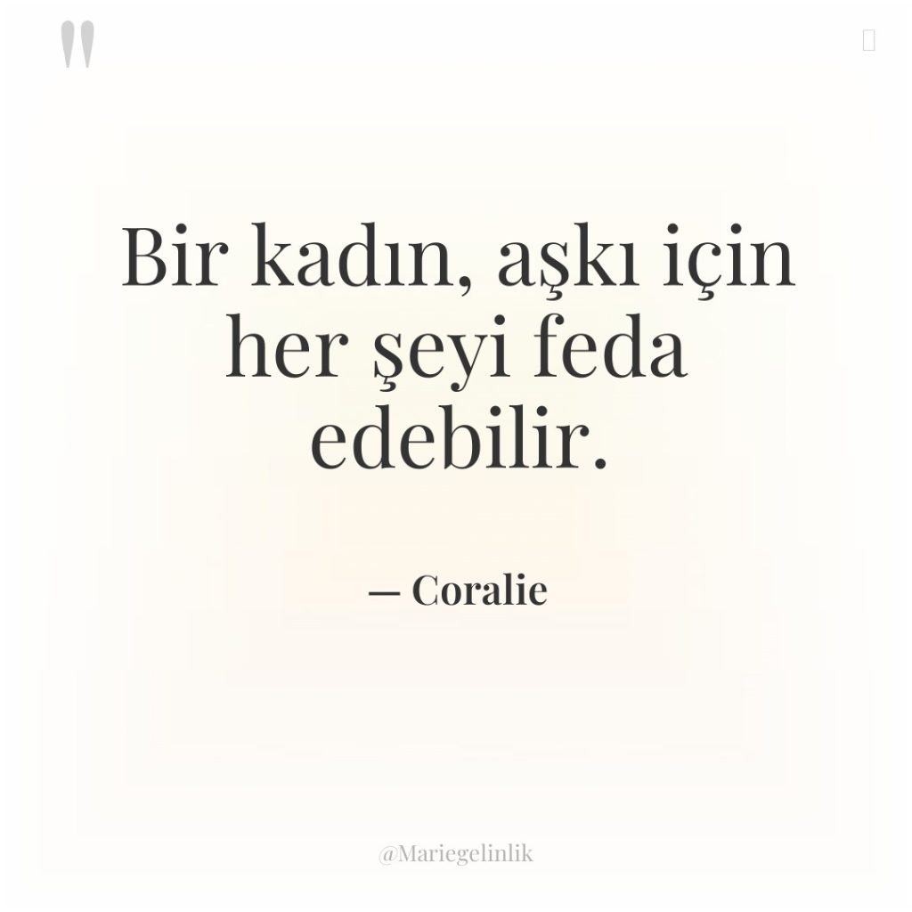 Bir kadın, aşkı için her şeyi feda edebilir.