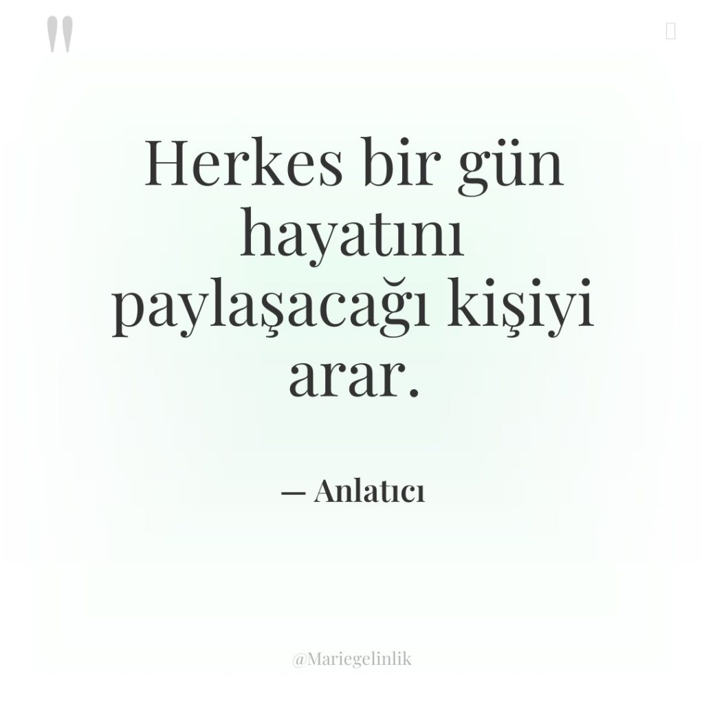 Herkes bir gün hayatını paylaşacağı kişiyi arar.