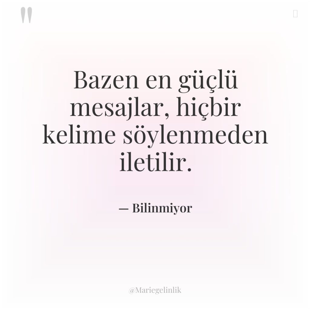 Bazen en güçlü mesajlar, hiçbir kelime söylenmeden iletilir.