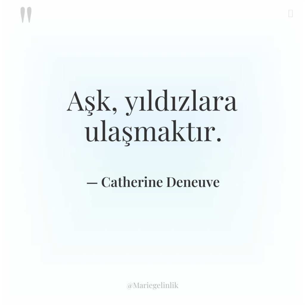 Aşk, yıldızlara ulaşmaktır.