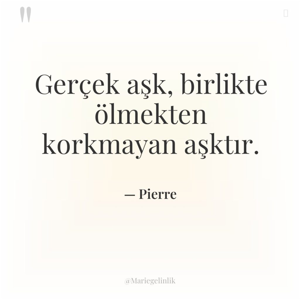 Gerçek aşk, birlikte ölmekten korkmayan aşktır.