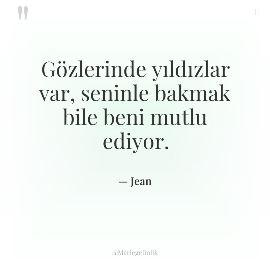 Gözlerinde yıldızlar var, seninle bakmak bile beni mutlu ediyor.