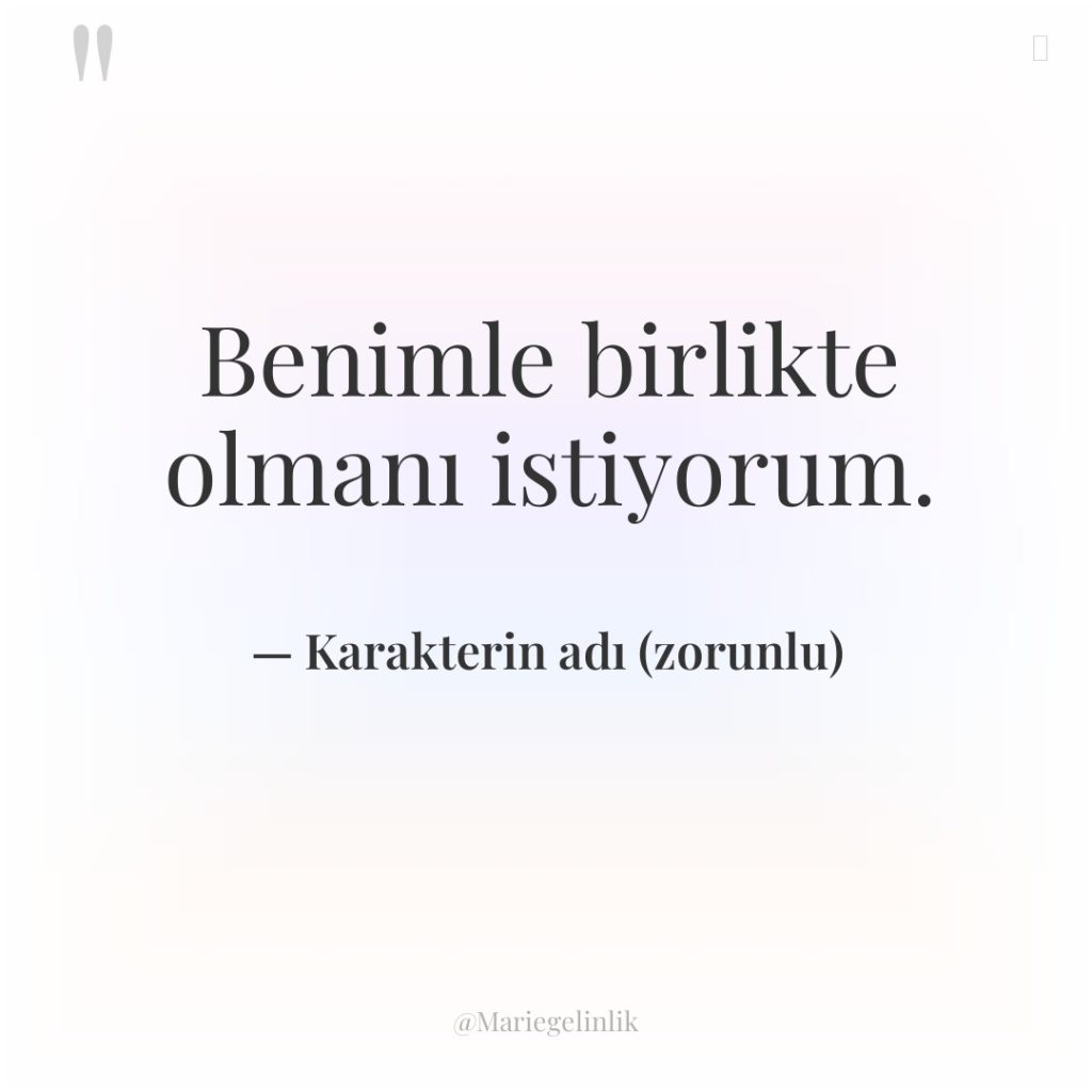 Benimle birlikte olmanı istiyorum.