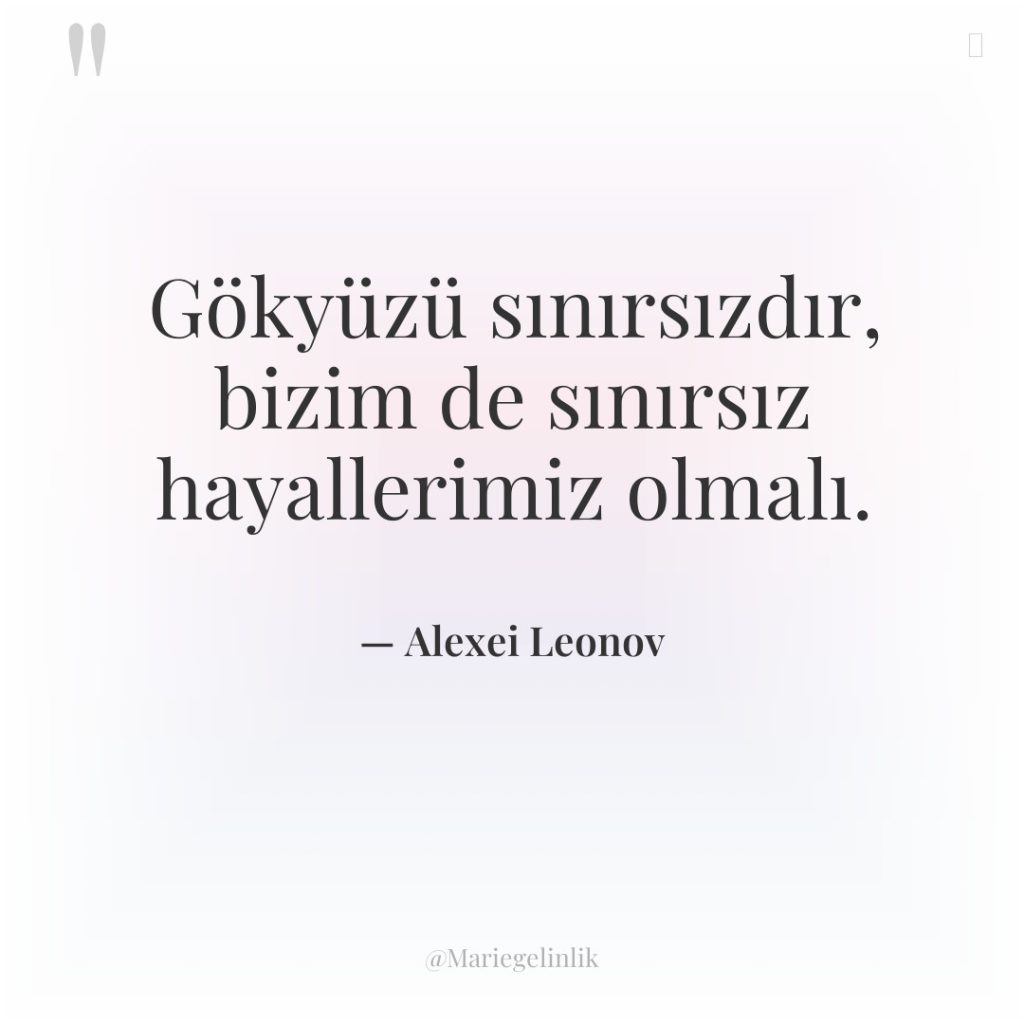 Gökyüzü sınırsızdır, bizim de sınırsız hayallerimiz olmalı.