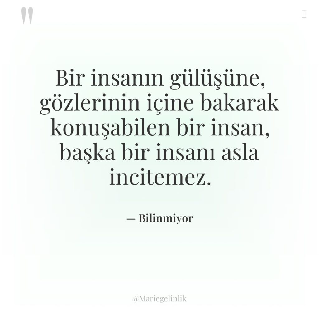 Bir insanın gülüşüne, gözlerinin içine bakarak konuşabilen bir insan, başka…