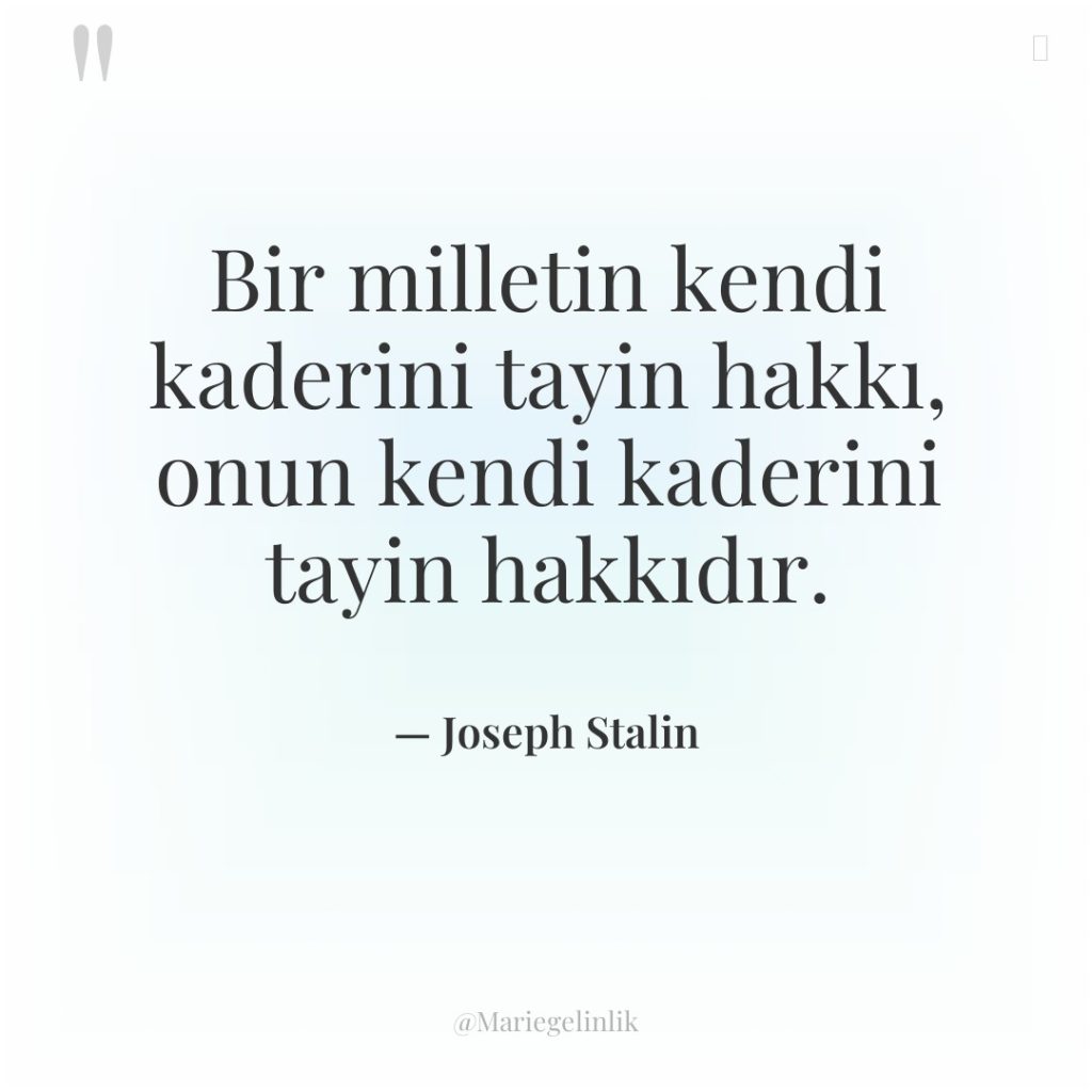 Bir milletin kendi kaderini tayin hakkı, onun kendi kaderini tayin…