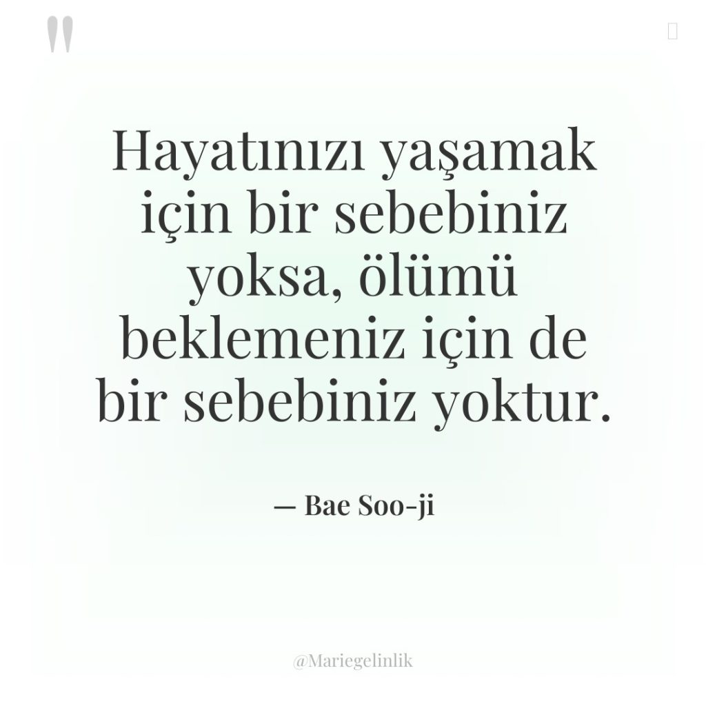 Hayatınızı yaşamak için bir sebebiniz yoksa, ölümü beklemeniz için de…