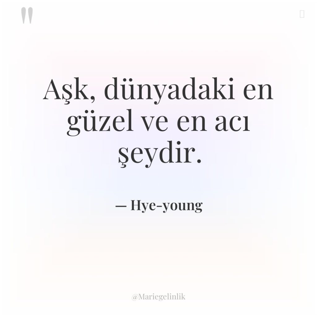 Aşk, dünyadaki en güzel ve en acı şeydir.