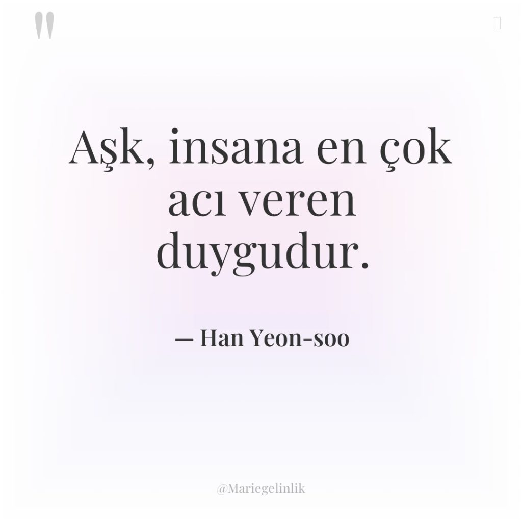 Aşk, insana en çok acı veren duygudur.