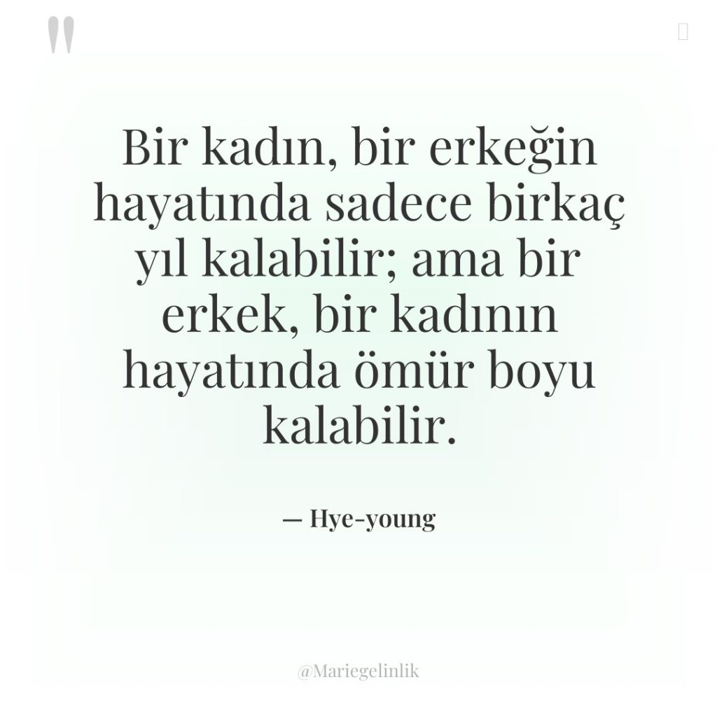 Bir kadın, bir erkeğin hayatında sadece birkaç yıl kalabilir; ama…