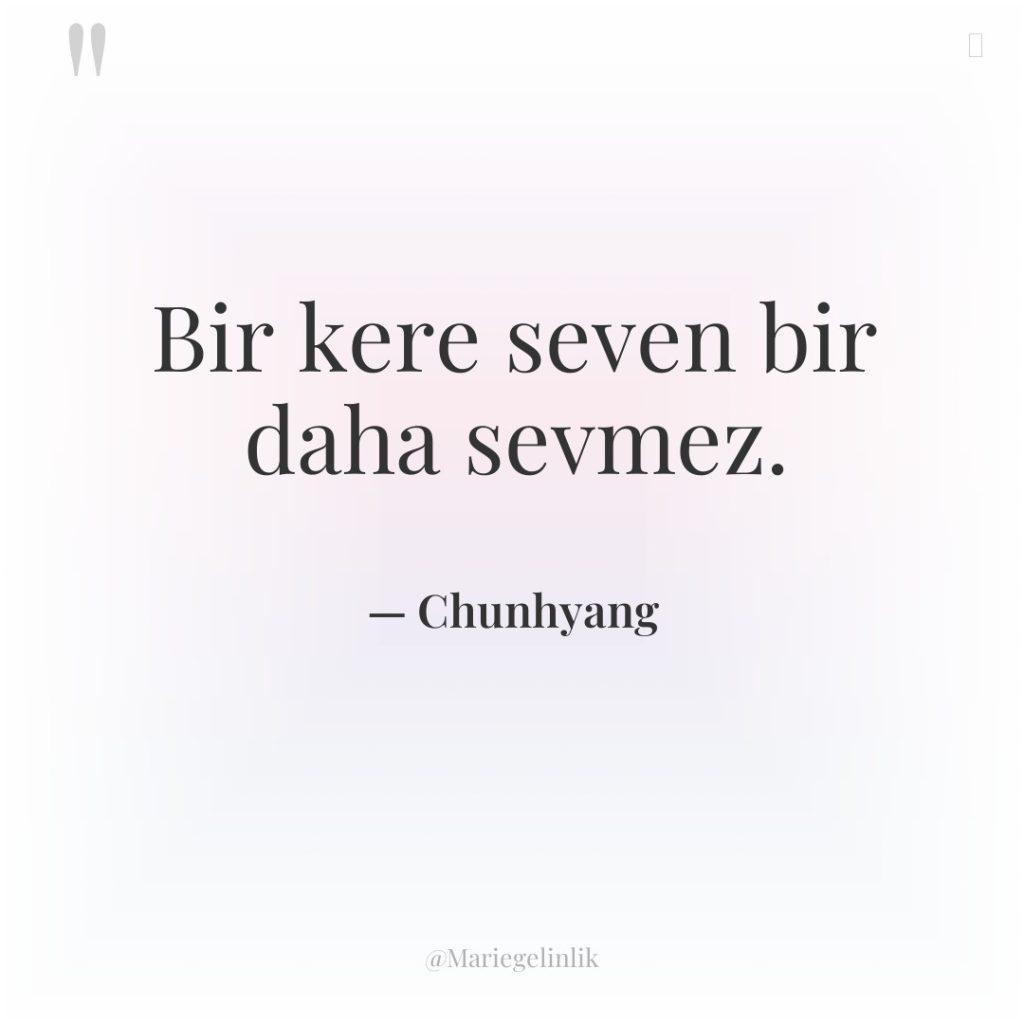 Bir kere seven bir daha sevmez.