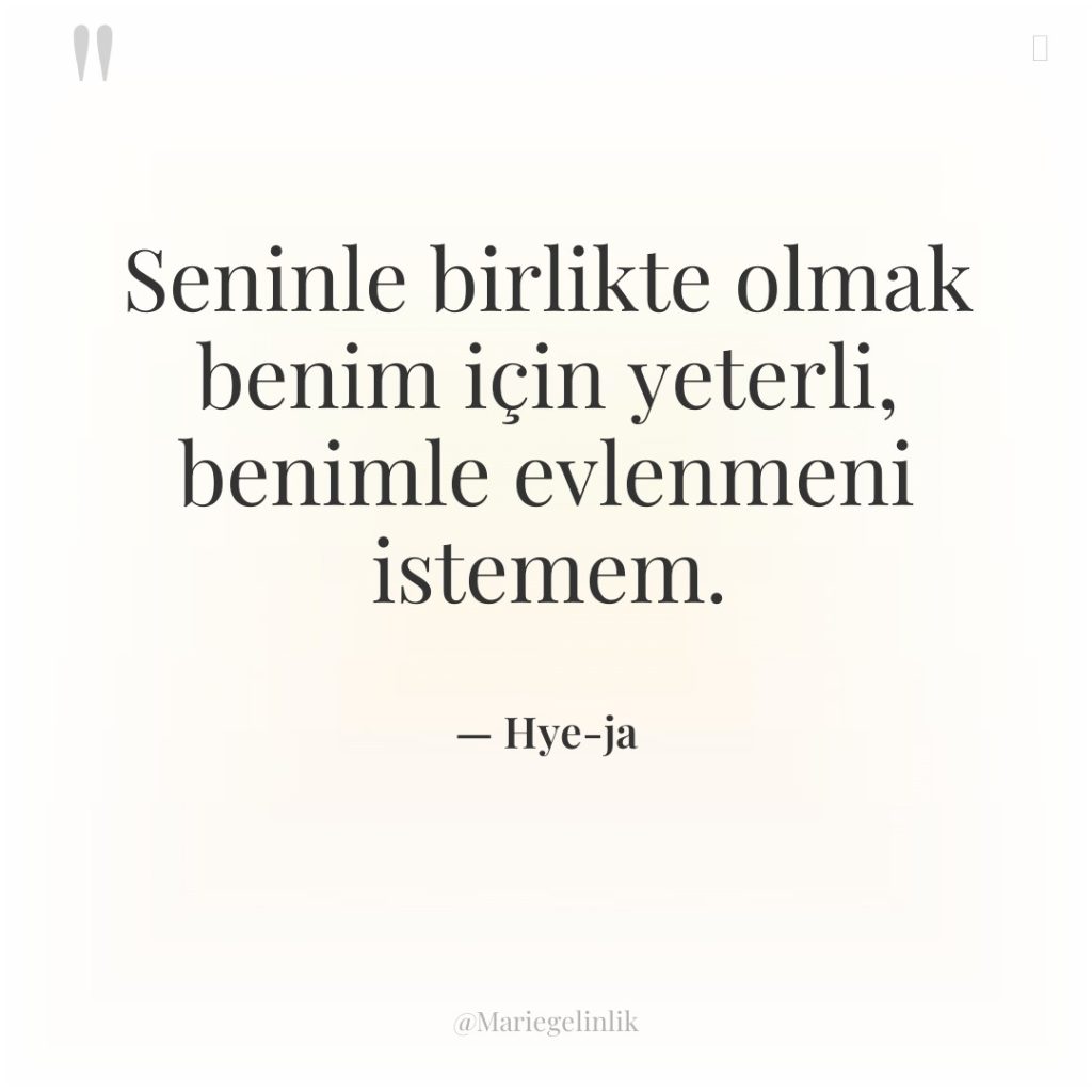 Seninle birlikte olmak benim için yeterli, benimle evlenmeni istemem.