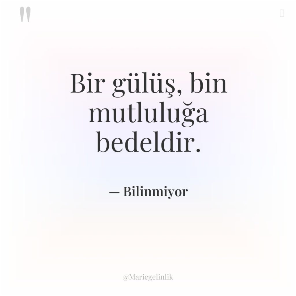 Bir gülüş, bin mutluluğa bedeldir.