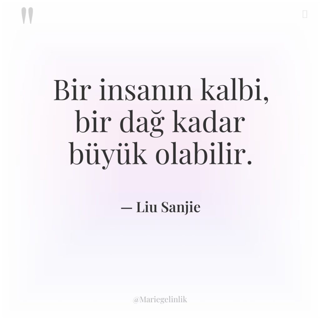 Bir insanın kalbi, bir dağ kadar büyük olabilir.