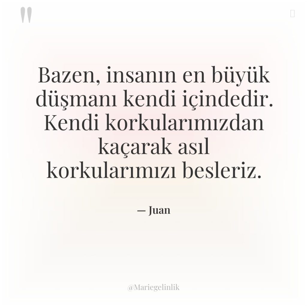 Bazen, insanın en büyük düşmanı kendi içindedir. Kendi korkularımızdan kaçarak…