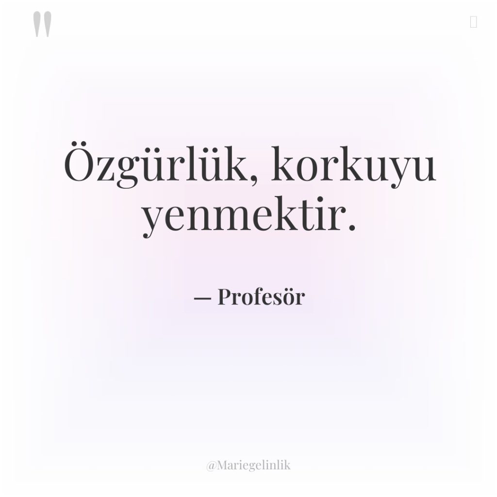 Özgürlük, korkuyu yenmektir.