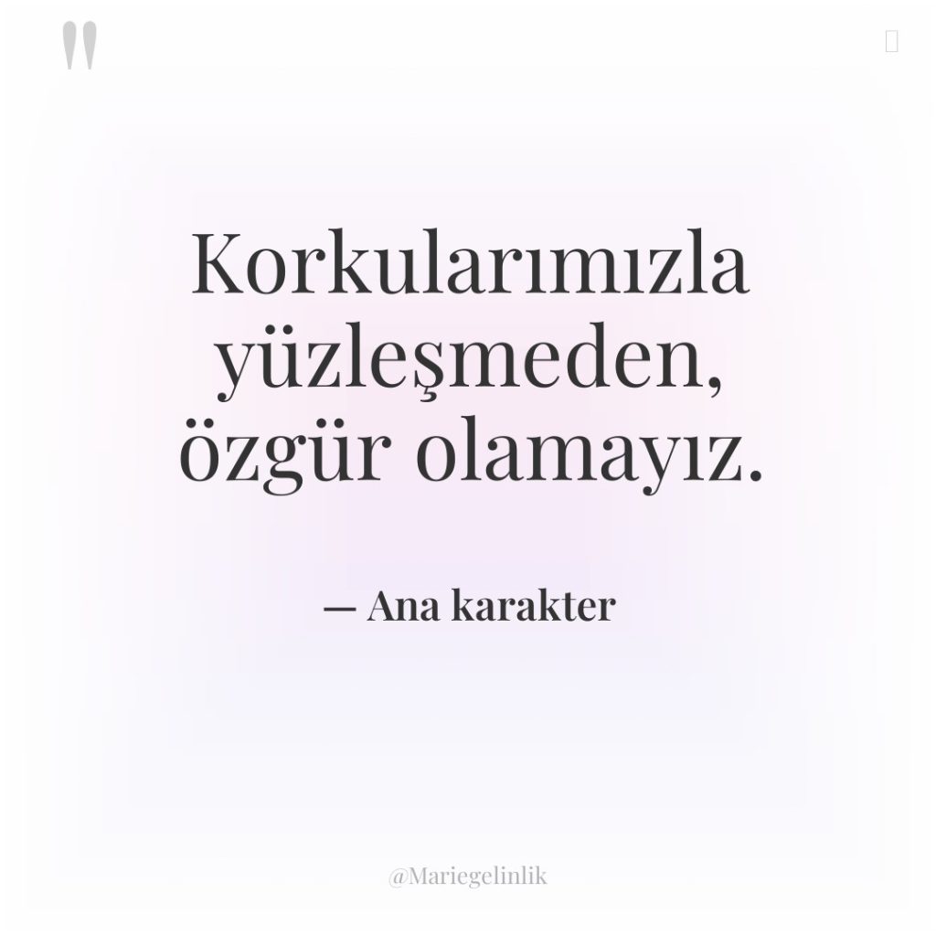 Korkularımızla yüzleşmeden, özgür olamayız.