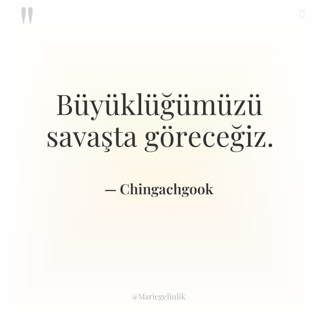 Büyüklüğümüzü savaşta göreceğiz.