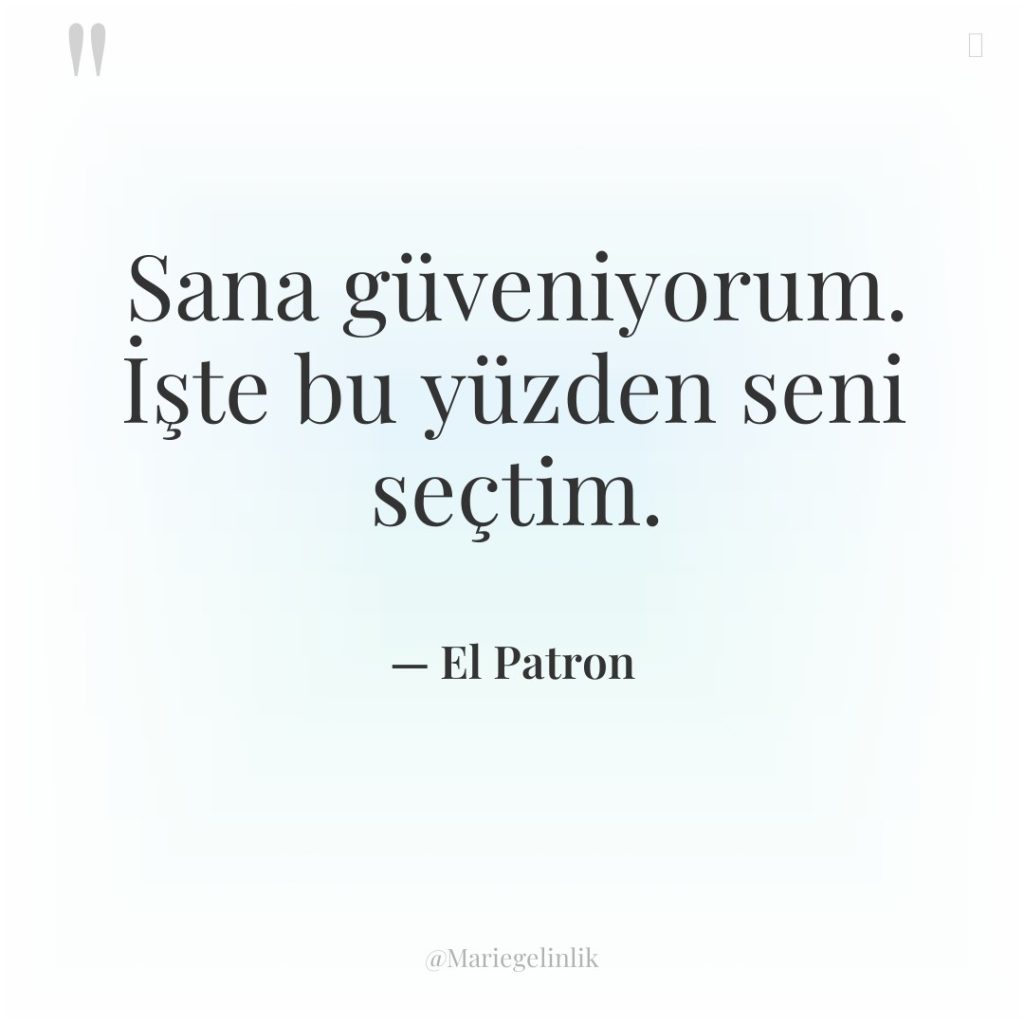 Sana güveniyorum. İşte bu yüzden seni seçtim.