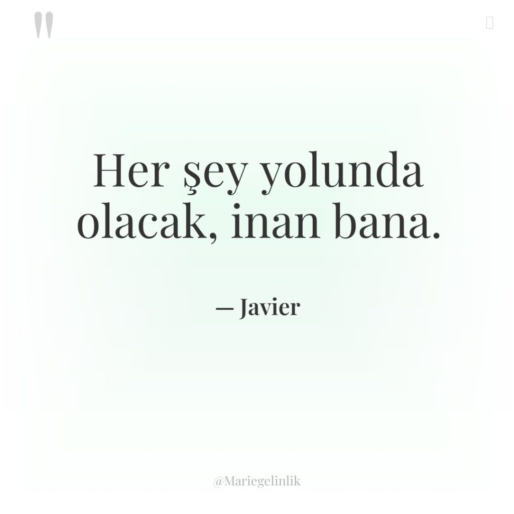 Her şey yolunda olacak, inan bana.