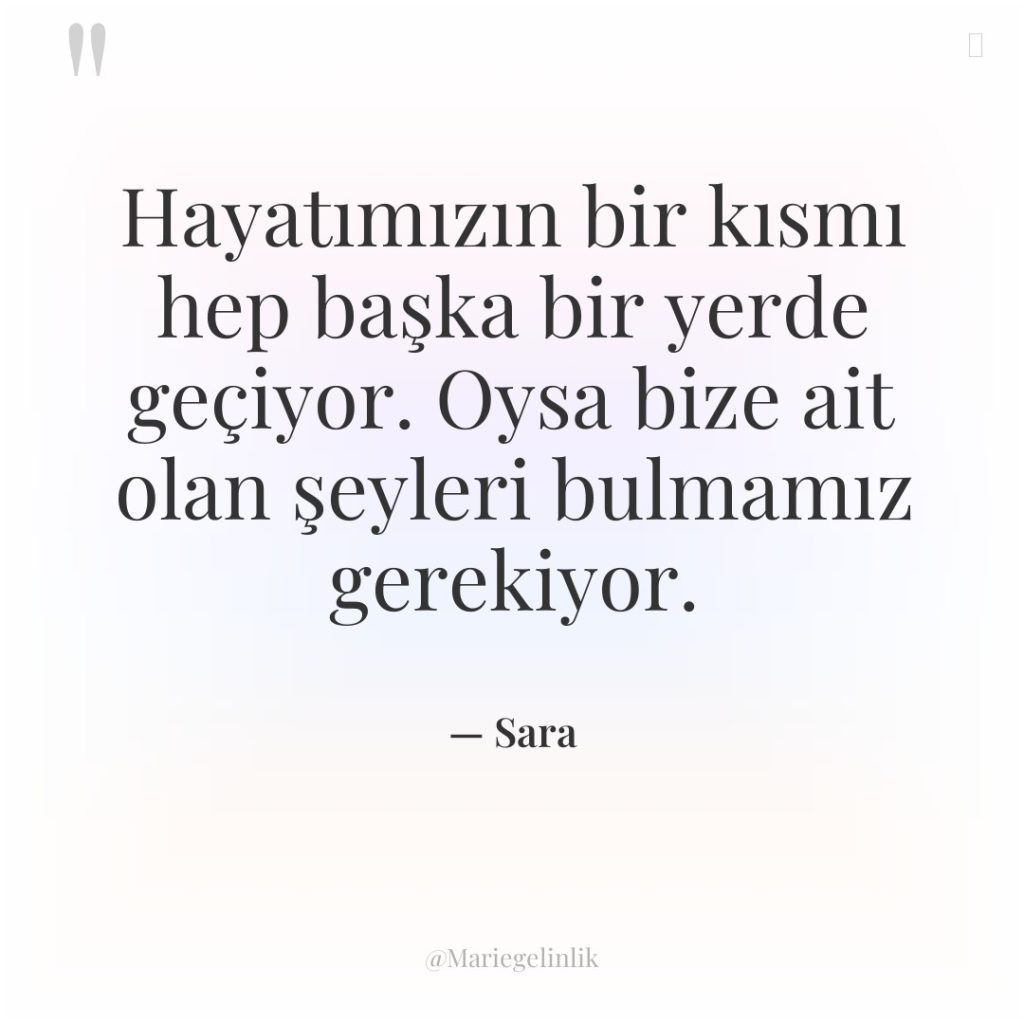 Hayatımızın bir kısmı hep başka bir yerde geçiyor. Oysa bize…