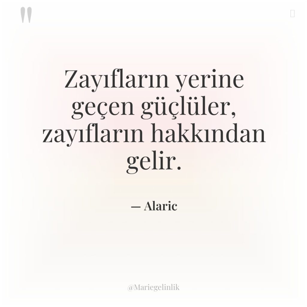 Zayıfların yerine geçen güçlüler, zayıfların hakkından gelir.