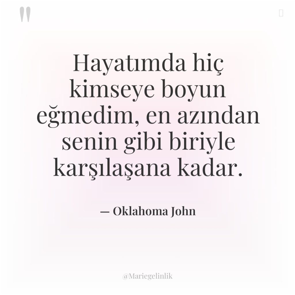 Hayatımda hiç kimseye boyun eğmedim, en azından senin gibi biriyle…