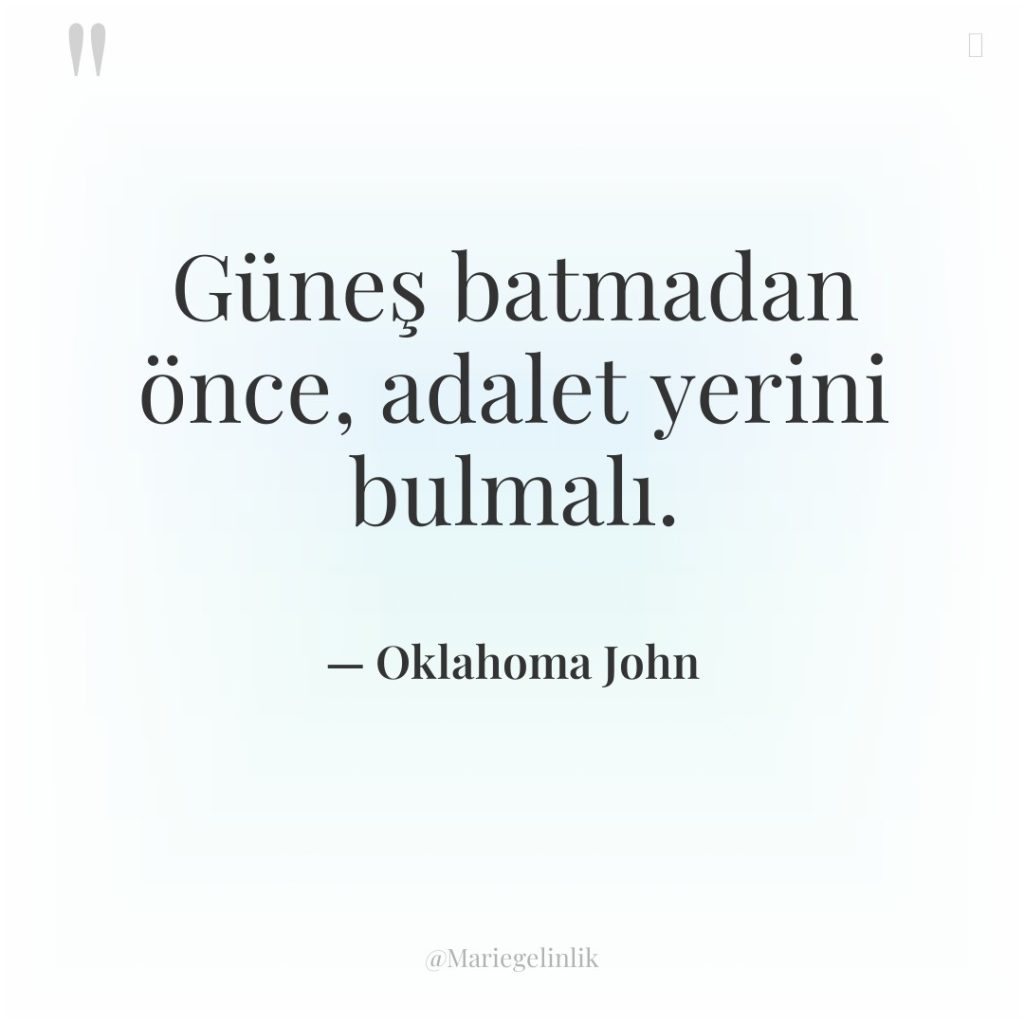 Güneş batmadan önce, adalet yerini bulmalı.