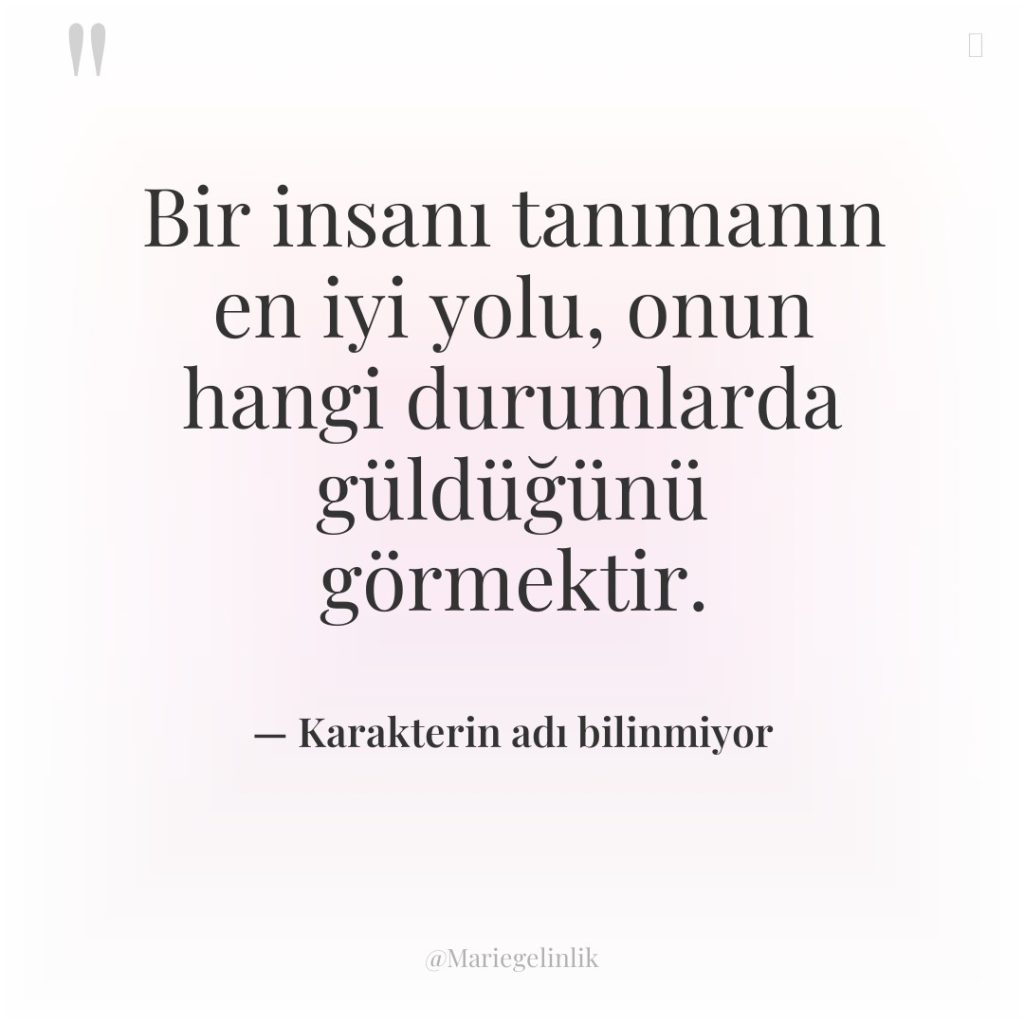 Bir insanı tanımanın en iyi yolu, onun hangi durumlarda güldüğünü…