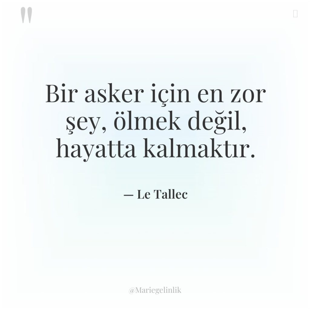 Bir asker için en zor şey, ölmek değil, hayatta kalmaktır.