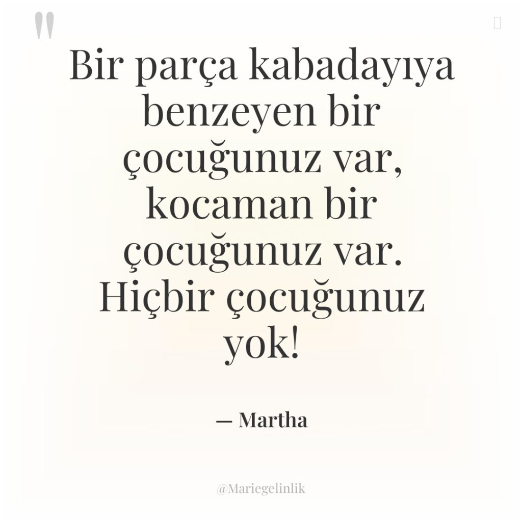 Bir parça kabadayıya benzeyen bir çocuğunuz var, kocaman bir çocuğunuz…