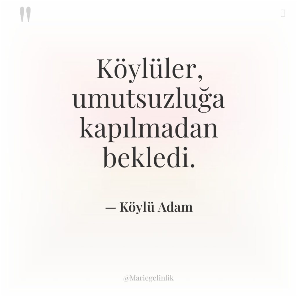 Köylüler, umutsuzluğa kapılmadan bekledi.