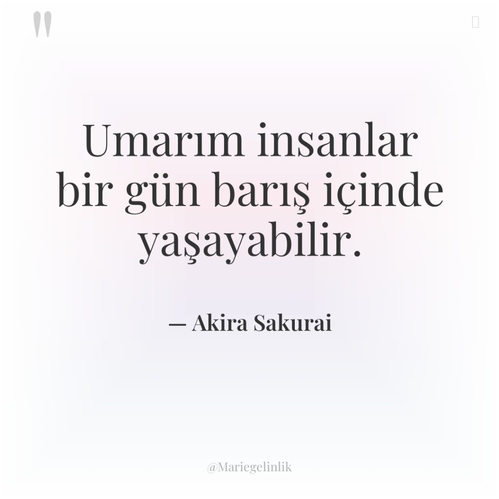 Umarım insanlar bir gün barış içinde yaşayabilir.