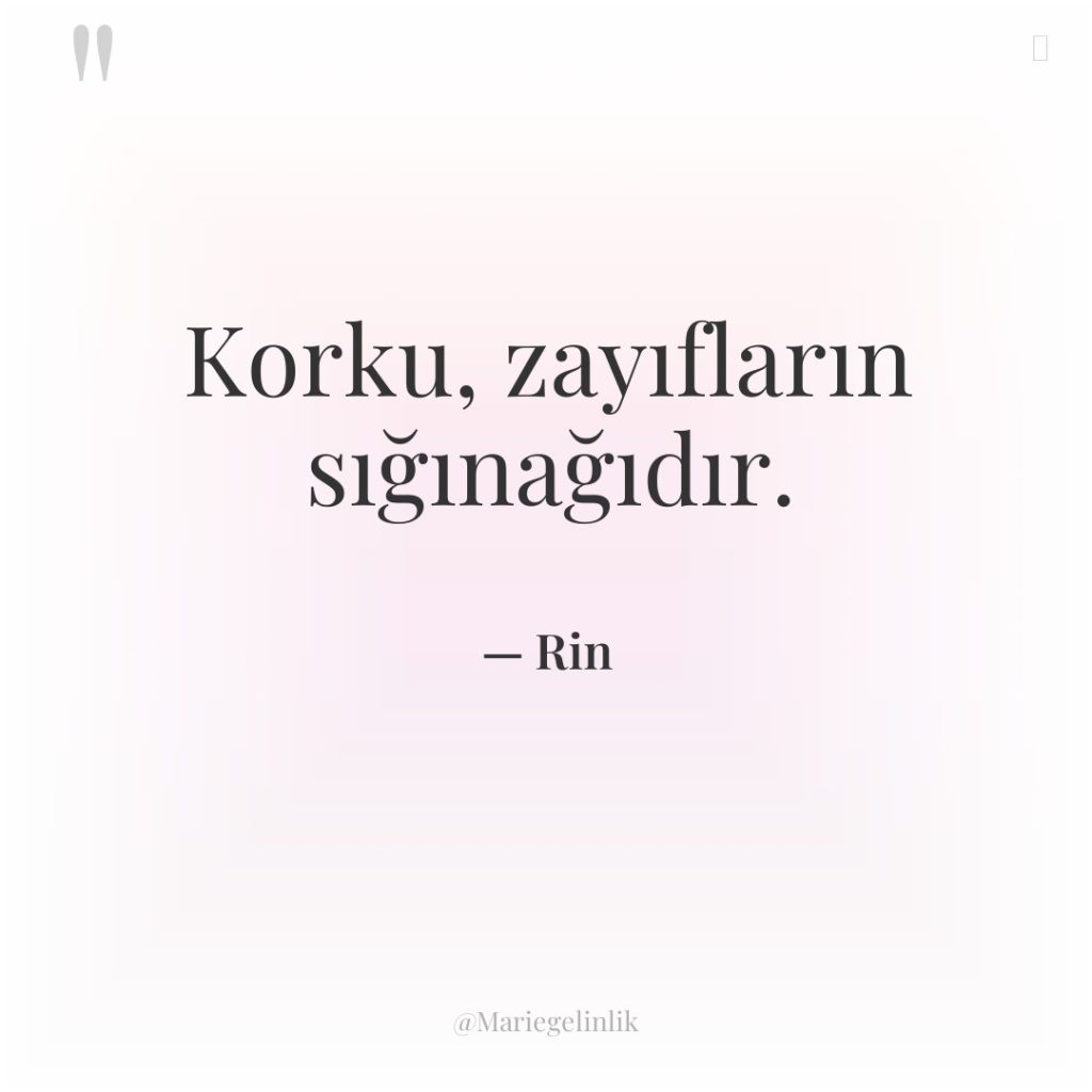 Korku, zayıfların sığınağıdır.