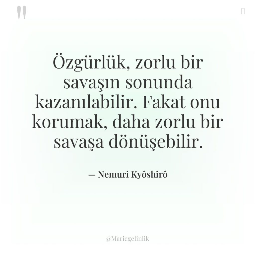 Özgürlük, zorlu bir savaşın sonunda kazanılabilir. Fakat onu korumak, daha…