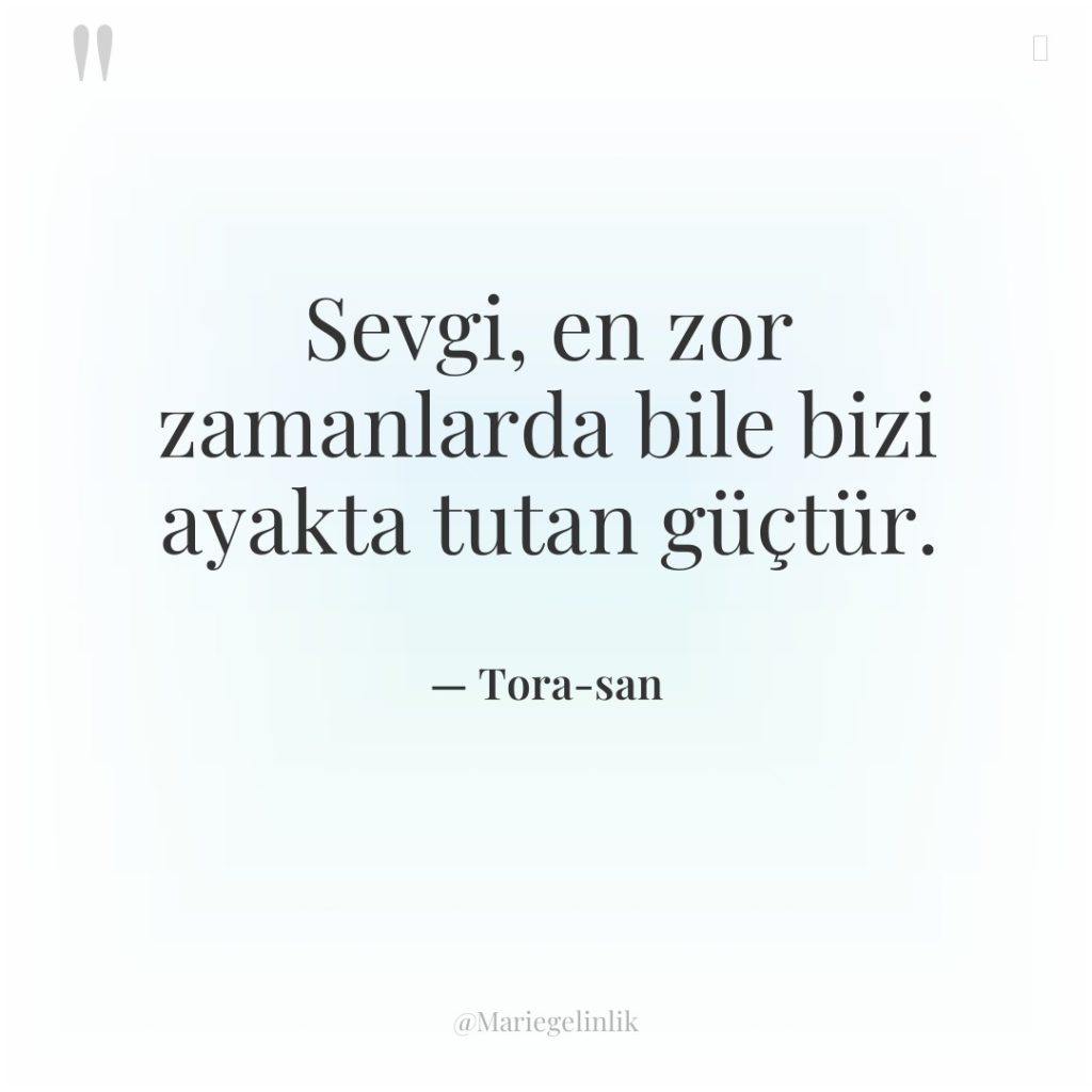 Sevgi, en zor zamanlarda bile bizi ayakta tutan güçtür.