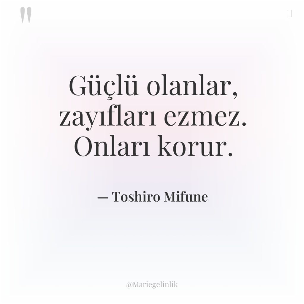 Güçlü olanlar, zayıfları ezmez. Onları korur.