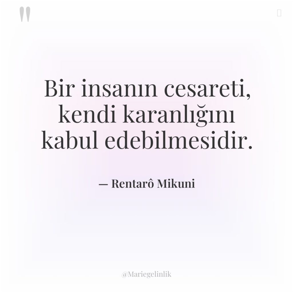 Bir insanın cesareti, kendi karanlığını kabul edebilmesidir.