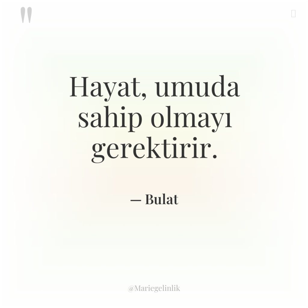 Hayat, umuda sahip olmayı gerektirir.