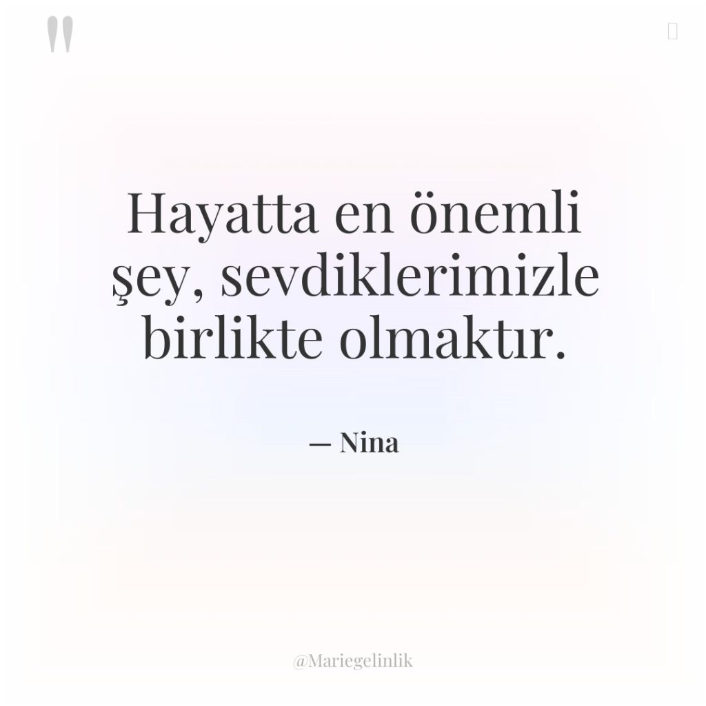 Hayatta en önemli şey, sevdiklerimizle birlikte olmaktır.