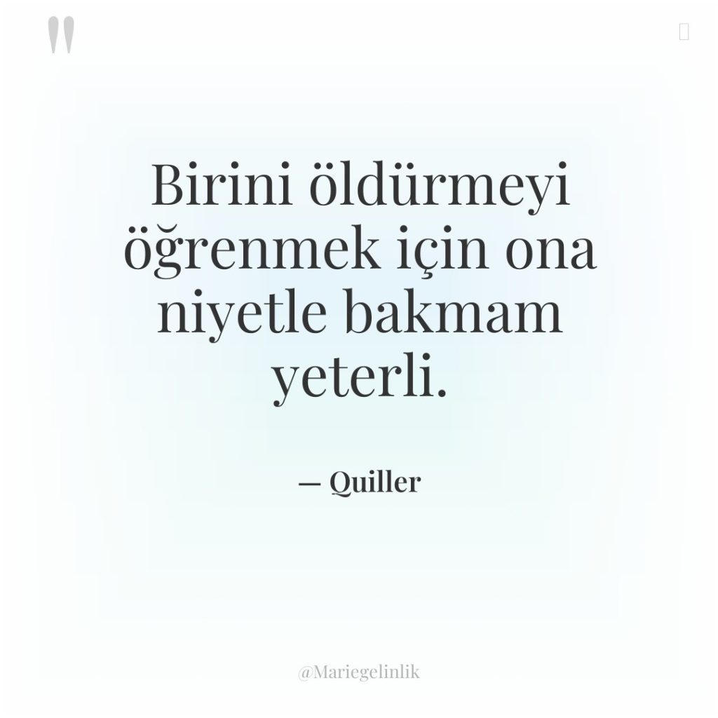Birini öldürmeyi öğrenmek için ona niyetle bakmam yeterli.