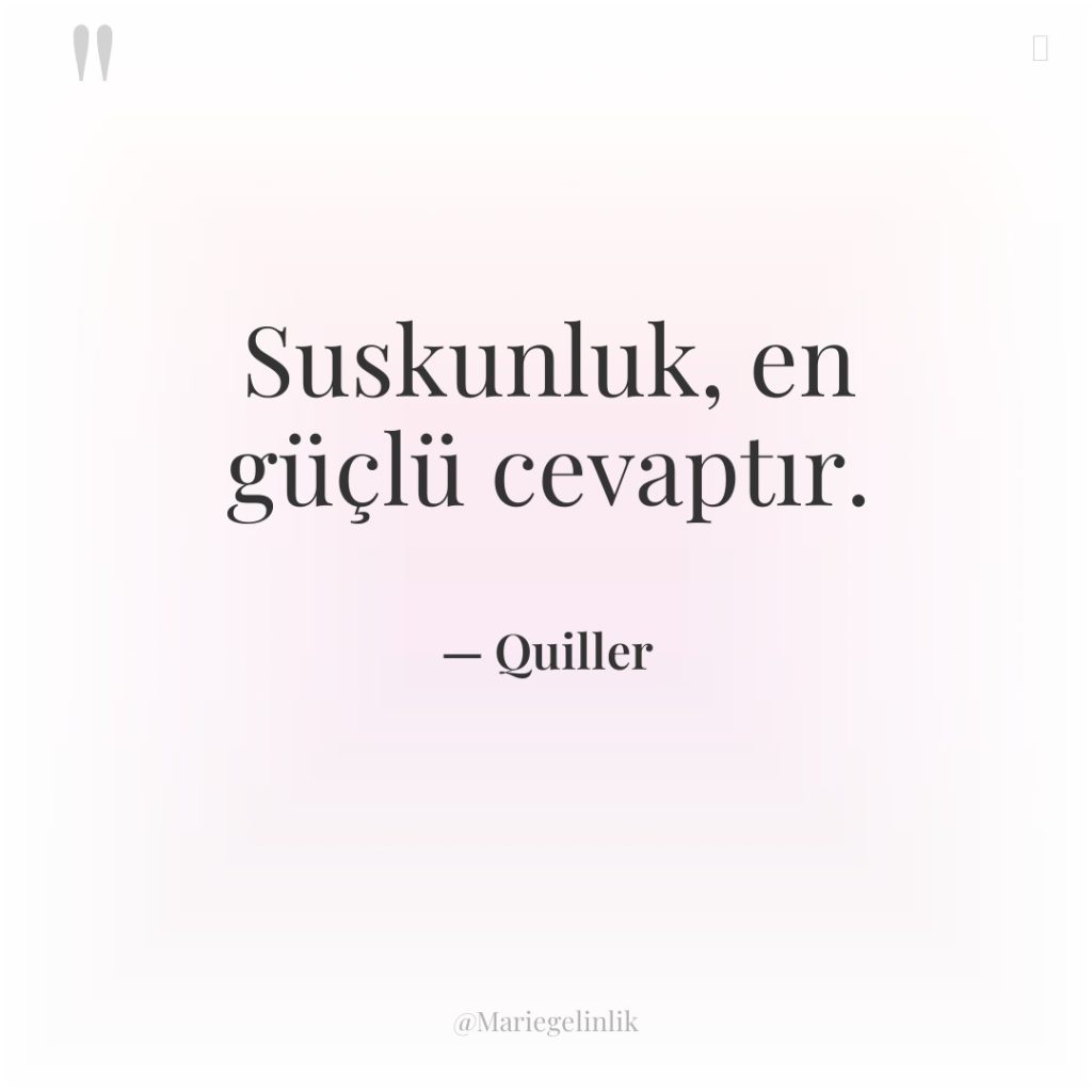 Suskunluk, en güçlü cevaptır.