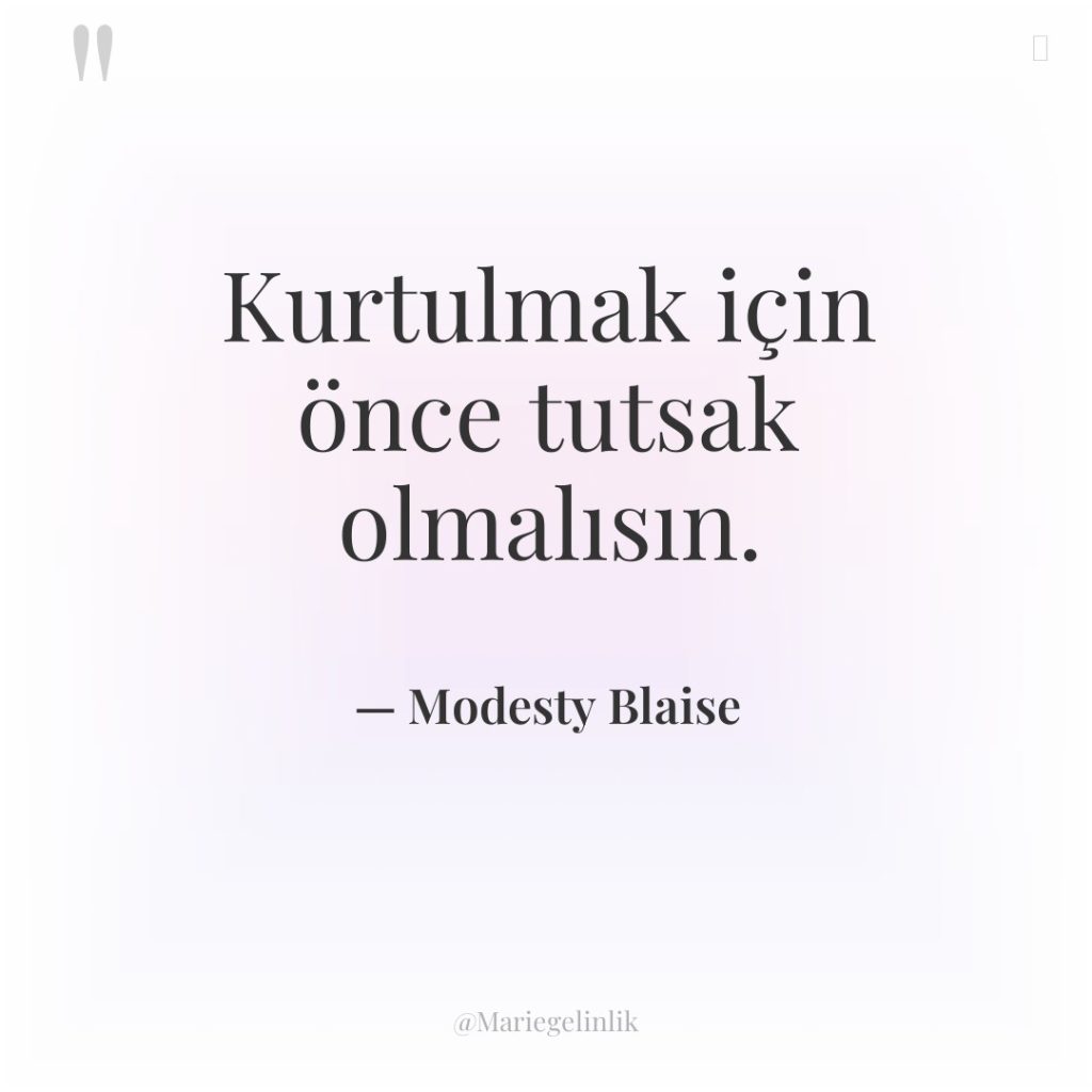 Kurtulmak için önce tutsak olmalısın.