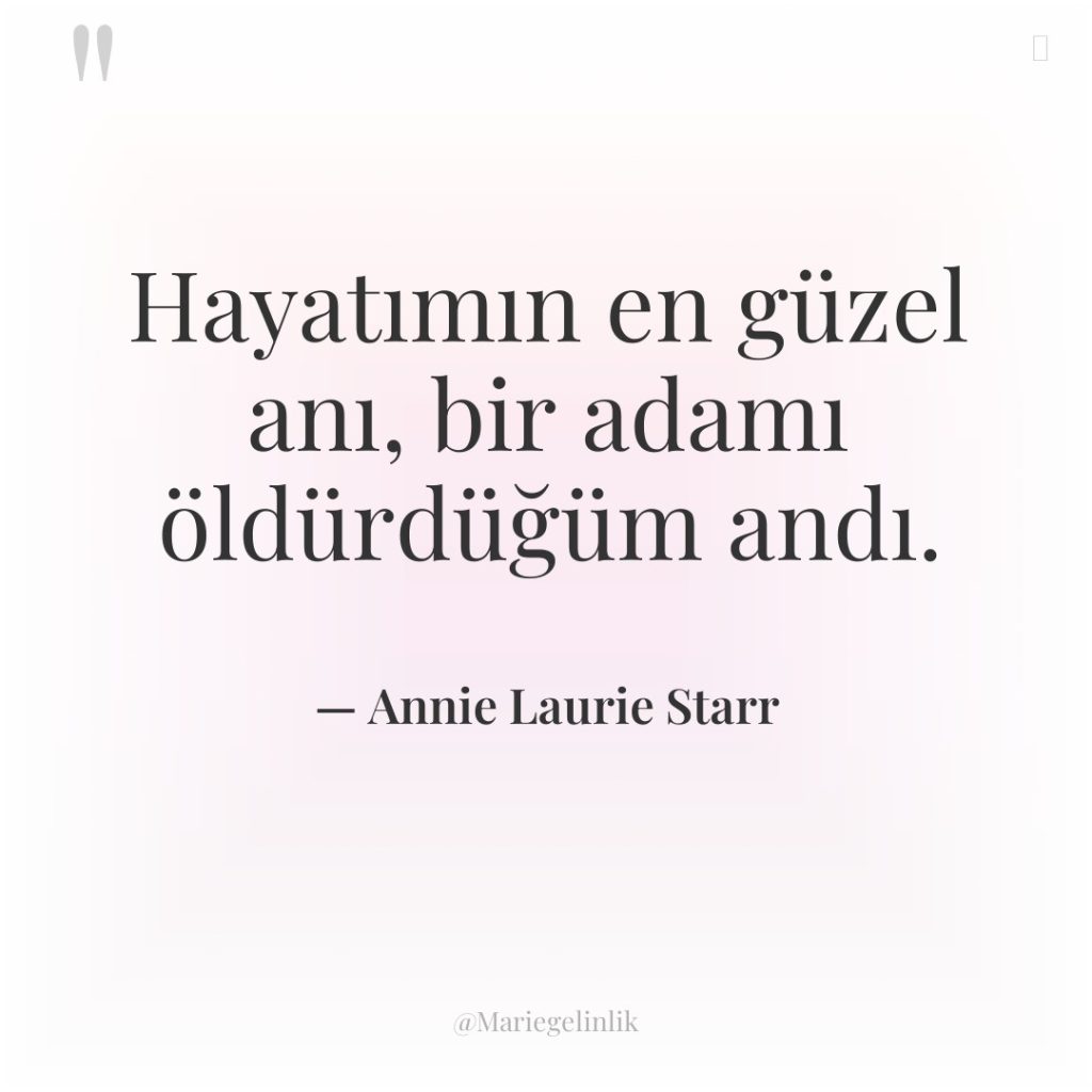 Hayatımın en güzel anı, bir adamı öldürdüğüm andı.