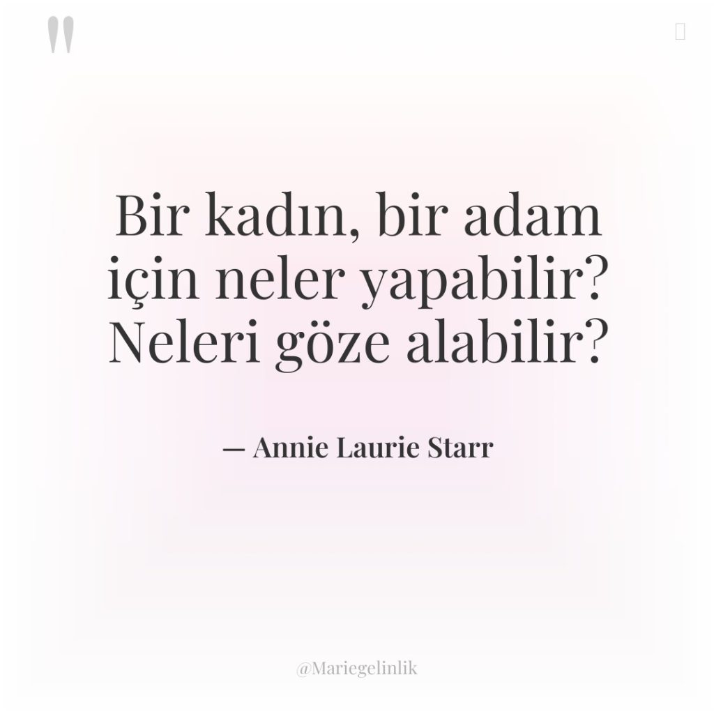 Bir kadın, bir adam için neler yapabilir? Neleri göze alabilir?